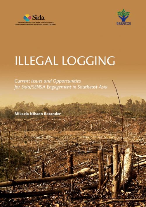 Illegal Logging: Current Issues and Opportunities for SENSA/SIDA Engagement in Southeast Asia